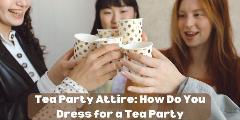 Tea Party Attire How Do You Dress for a Tea Party