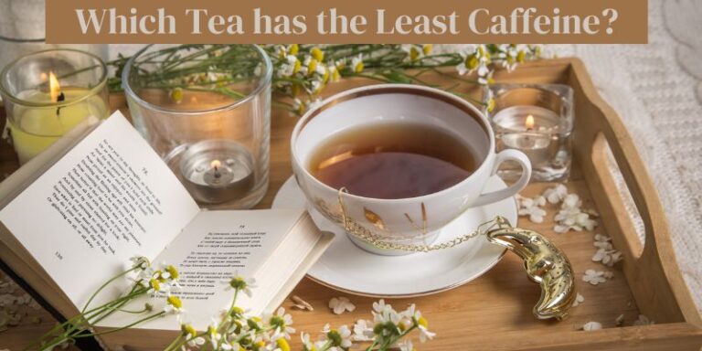 Which Tea has the Least Caffeine