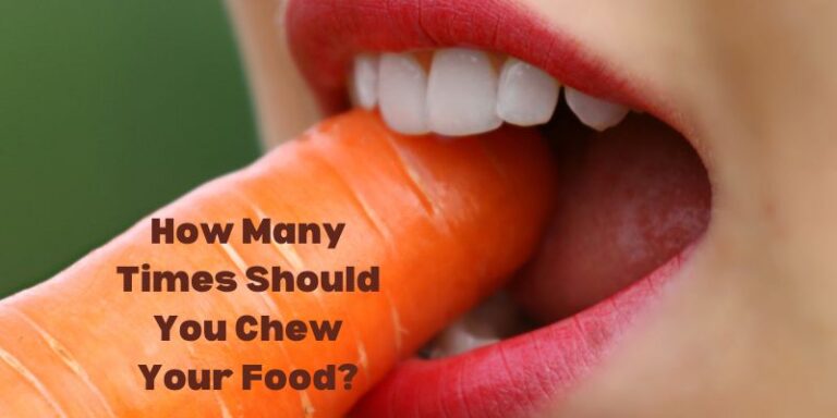 How Many Times Should You Chew Your Food