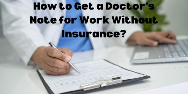 How to Get a Doctor’s Note for Work Without Insurance