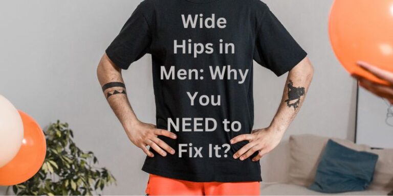 Wide Hips in Men Why You NEED to Fix It