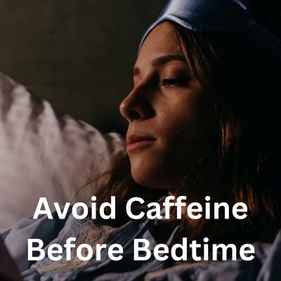 Avoid Caffeine Before Bedtime
