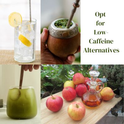 Opt for Low Caffeine Alternatives