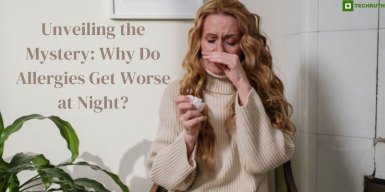 Unveiling the Mystery Why Do Allergies Get Worse at Night